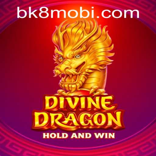 Explore the Enchanting World of DivineDragon in BK8