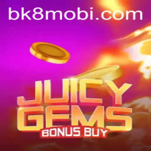 Discover the Exciting World of JuicyGemsBonusBuy with BK8