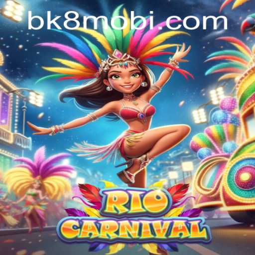 Experience the Vibrant Excitement of RioCarnival with BK8